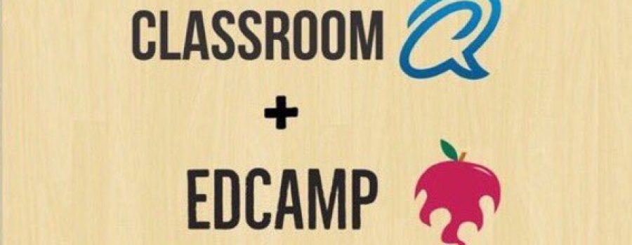 ClassroomQ + EdCamp